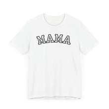 Load image into Gallery viewer, Mama T-Shirt