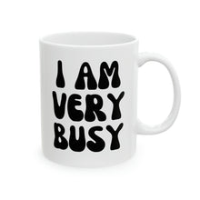 Load image into Gallery viewer, I am Very Busy Mug