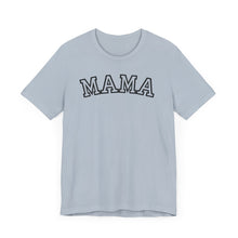 Load image into Gallery viewer, Mama T-Shirt