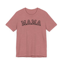 Load image into Gallery viewer, Mama T-Shirt