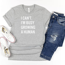 Load image into Gallery viewer, I Can't I'm Busy Growing a Human Shirt