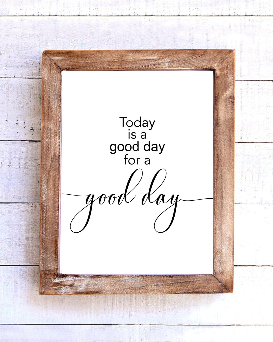 Today is a Good Day for a Good Day