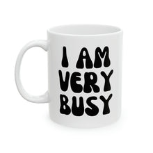 Load image into Gallery viewer, I am Very Busy Mug
