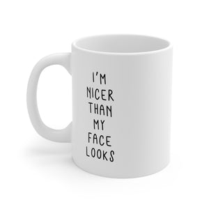 I'm Nicer Than My Face Looks Mug