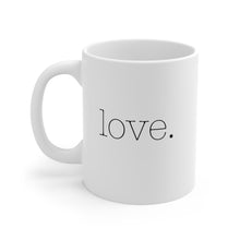 Load image into Gallery viewer, Love. Mug
