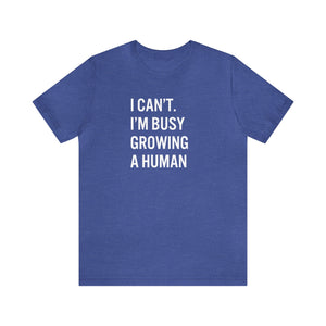 I Can't I'm Busy Growing a Human Shirt