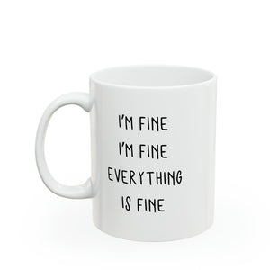 I'm Fine I'm Fine Everything is Fine Mug