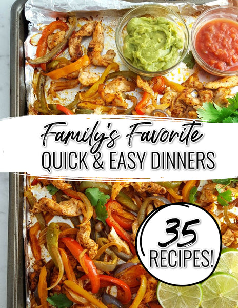 35 Family Favorites Quick & Easy Dinners Cookbook