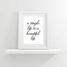 Load image into Gallery viewer, &quot;A Simple Life is a Beautiful Life&quot; Printable Wall Art

