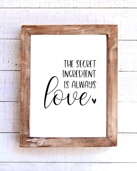 "The Secret Ingredient is Always Love" Printable Wall Art