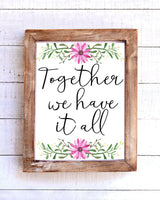 "Together we have it all" Printable Wall Art - Floral