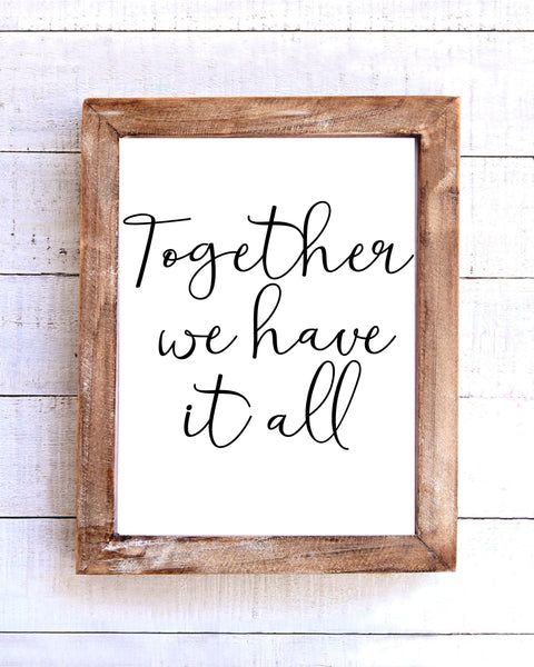 "Together we have it all" Printable Wall Art